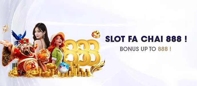 Slot Fa Chai 888 — bonus up to 888